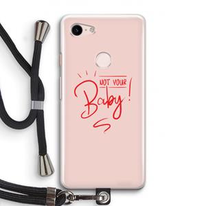 CaseCompany Not Your Baby: Pixel 3 Transparant Hoesje met koord