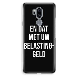 CaseCompany Belastinggeld - Zwart: LG G7 Thinq Transparant Hoesje