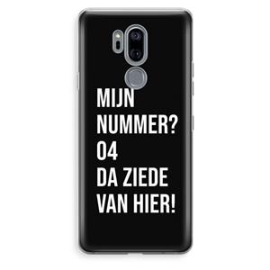 CaseCompany Da ziede van hier - Zwart: LG G7 Thinq Transparant Hoesje