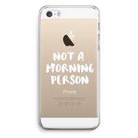 CaseCompany Morning person: iPhone 5 / 5S / SE Transparant Hoesje
