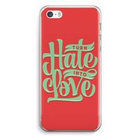 CaseCompany Turn hate into love: iPhone 5 / 5S / SE Transparant Hoesje