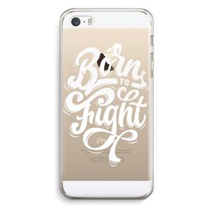 CaseCompany Born to Fight: iPhone 5 / 5S / SE Transparant Hoesje