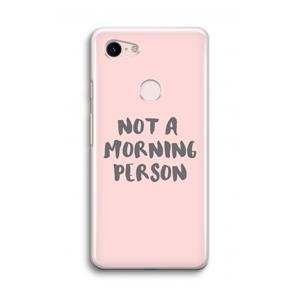 CaseCompany Morning person: Google Pixel 3 Transparant Hoesje