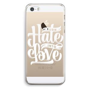 CaseCompany Turn hate into love: iPhone 5 / 5S / SE Transparant Hoesje