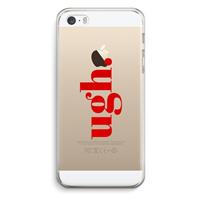 CaseCompany Ugh: iPhone 5 / 5S / SE Transparant Hoesje