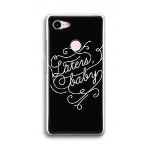 CaseCompany Laters, baby: Google Pixel 3 Transparant Hoesje