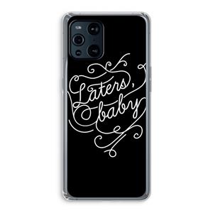 CaseCompany Laters, baby: Oppo Find X3 Transparant Hoesje