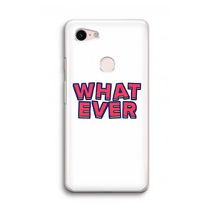CaseCompany Whatever: Google Pixel 3 Transparant Hoesje