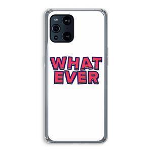 CaseCompany Whatever: Oppo Find X3 Transparant Hoesje