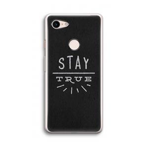 CaseCompany Stay true: Google Pixel 3 Transparant Hoesje