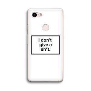 CaseCompany Don't give a shit: Google Pixel 3 Transparant Hoesje