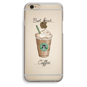 CaseCompany But first coffee: iPhone 6 / 6S Transparant Hoesje