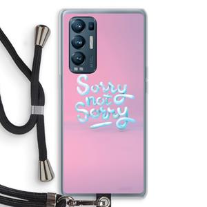 CaseCompany Sorry not sorry: Oppo Find X3 Neo Transparant Hoesje met koord
