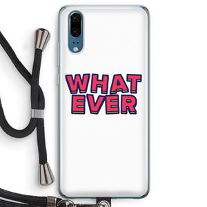 CaseCompany Whatever: Huawei P20 Transparant Hoesje met koord