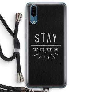 CaseCompany Stay true: Huawei P20 Transparant Hoesje met koord