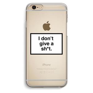 CaseCompany Don't give a shit: iPhone 6 / 6S Transparant Hoesje