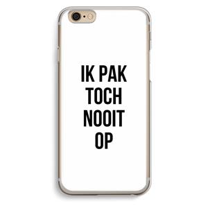CaseCompany Ik pak nooit op: iPhone 6 / 6S Transparant Hoesje