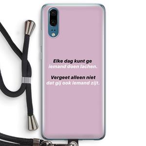 CaseCompany gij zijt ook iemand: Huawei P20 Transparant Hoesje met koord