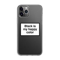 CaseCompany Black is my happy color: iPhone 11 Pro Max Transparant Hoesje