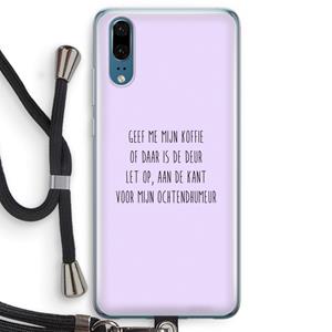 CaseCompany Ochtendhumeur: Huawei P20 Transparant Hoesje met koord