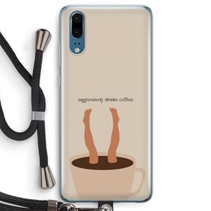 CaseCompany Aggressively drinks coffee: Huawei P20 Transparant Hoesje met koord