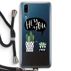 CaseCompany Hey you cactus: Huawei P20 Transparant Hoesje met koord