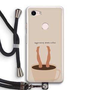CaseCompany Aggressively drinks coffee: Pixel 3 Transparant Hoesje met koord