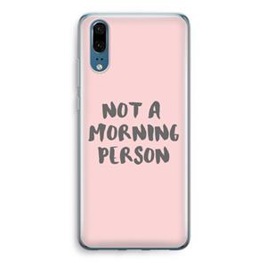 CaseCompany Morning person: Huawei P20 Transparant Hoesje