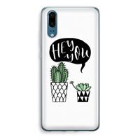 CaseCompany Hey you cactus: Huawei P20 Transparant Hoesje