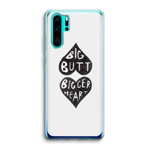 CaseCompany Big butt bigger heart: Huawei P30 Pro Transparant Hoesje