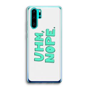 CaseCompany UHM, NOPE.: Huawei P30 Pro Transparant Hoesje