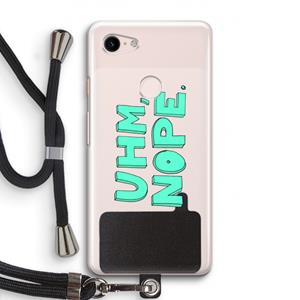 CaseCompany UHM, NOPE.: Pixel 3 Transparant Hoesje met koord