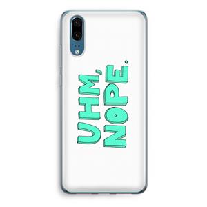 CaseCompany UHM, NOPE.: Huawei P20 Transparant Hoesje