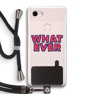 CaseCompany Whatever: Pixel 3 Transparant Hoesje met koord