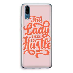 CaseCompany Hustle Lady: Huawei P20 Transparant Hoesje