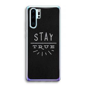 CaseCompany Stay true: Huawei P30 Pro Transparant Hoesje