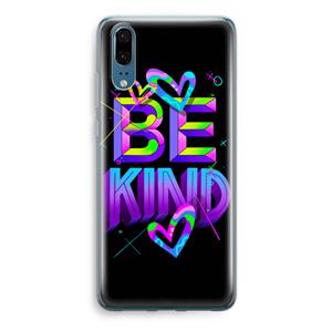 CaseCompany Be Kind: Huawei P20 Transparant Hoesje