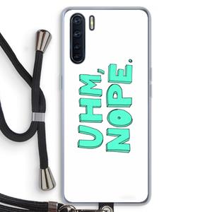 CaseCompany UHM, NOPE.: Oppo A91 Transparant Hoesje met koord