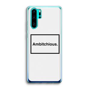 CaseCompany Ambitchious: Huawei P30 Pro Transparant Hoesje