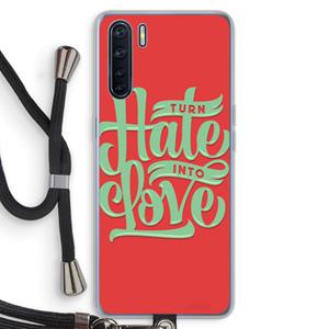 CaseCompany Turn hate into love: Oppo A91 Transparant Hoesje met koord