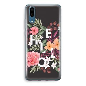 CaseCompany Hello in flowers: Huawei P20 Transparant Hoesje