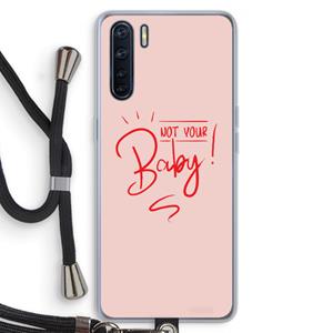 CaseCompany Not Your Baby: Oppo A91 Transparant Hoesje met koord