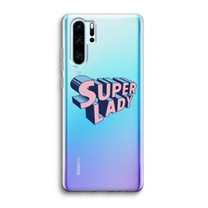 CaseCompany Superlady: Huawei P30 Pro Transparant Hoesje