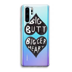 CaseCompany Big butt bigger heart: Huawei P30 Pro Transparant Hoesje