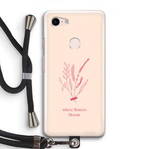CaseCompany Where flowers bloom: Pixel 3 Transparant Hoesje met koord