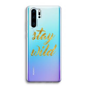 CaseCompany Stay wild: Huawei P30 Pro Transparant Hoesje