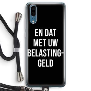 CaseCompany Belastinggeld - Zwart: Huawei P20 Transparant Hoesje met koord