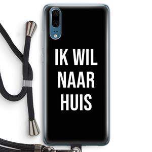 CaseCompany Ik wil naar huis - Zwart: Huawei P20 Transparant Hoesje met koord