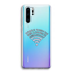 CaseCompany Home Is Where The Wifi Is: Huawei P30 Pro Transparant Hoesje