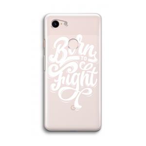 CaseCompany Born to Fight: Google Pixel 3 Transparant Hoesje